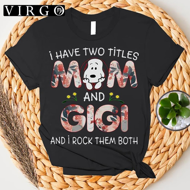 I Have Two Titles Mom And Gigi Snoopy Mom T-Shirt