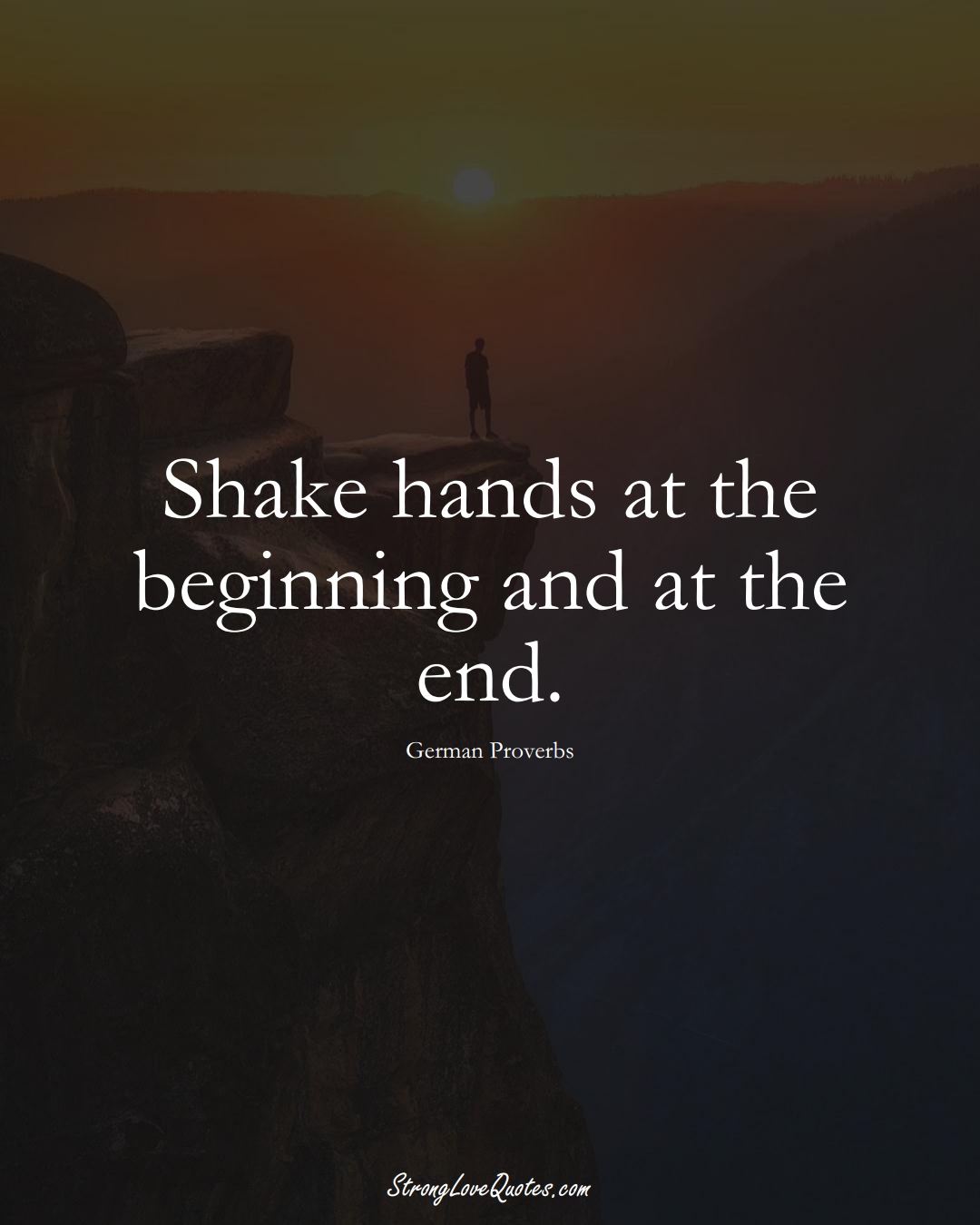 Shake hands at the beginning and at the end. (German Sayings);  #EuropeanSayings