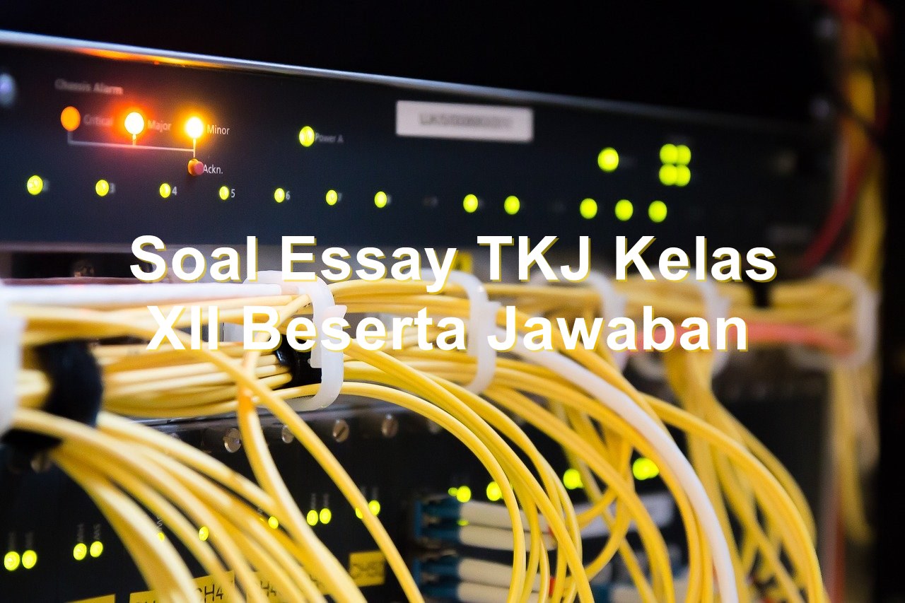  Soal  Essay  TKJ Kelas XII Beserta Jawaban Manglada Tech