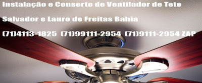 Instalação e conserto de ventilador de teto em Salvador-Ba-71-4113-1825