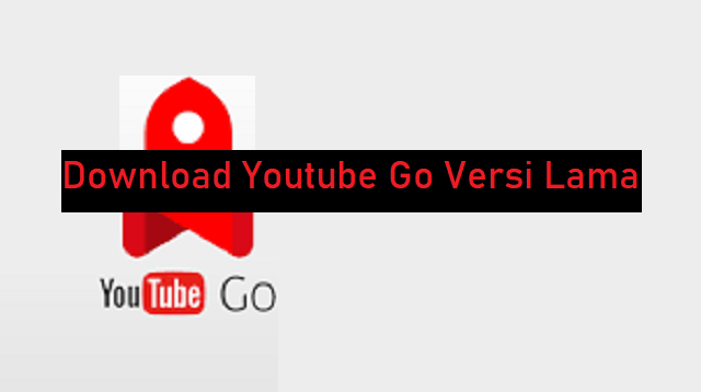 Download Youtube Go Versi Lama
