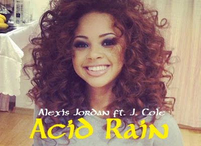 Alexis Jordan ft. J. Cole - Acid Rain Lyrics