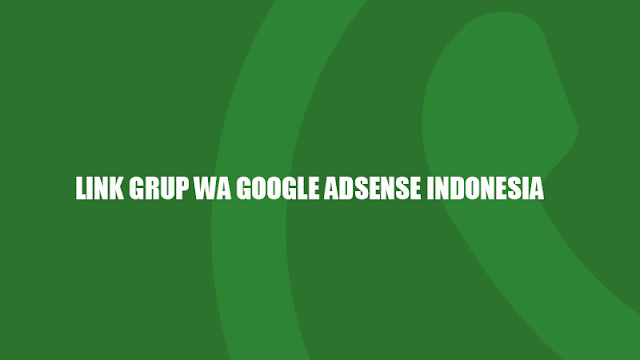 Link Grup WA Google Adsense Indonesia