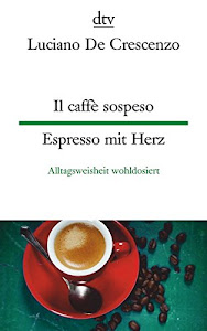 Il caffè sospeso, Espresso mit Herz: Alltagsweisheit wohldosiert, dtv zweisprachig für Könner – Italienisch