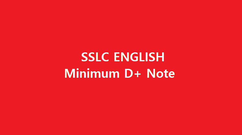 SSLC ENGLISH  | Minimum D+ Note