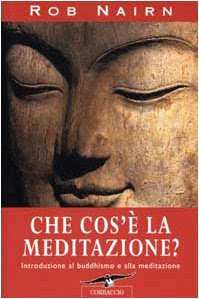 Che cos'è la meditazione? Introduzione al buddhismo e alla meditazione