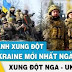 Chiến sự ở Ukraine có biến động lớn?