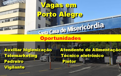 Santa Casa de Porto Alegre abre vagas para Auxiliar de Higienização, de Alimentação, Vigilantes e outros Santa Casa de Porto Alegre abre vagas para Auxiliar de Higienização, de Alimentação, Vigilantes e outros