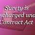 Surety is Discharged under Contract Act