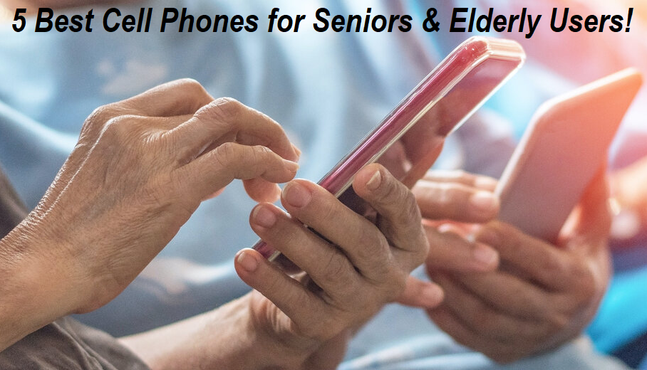 Best Cell Phones for Seniors