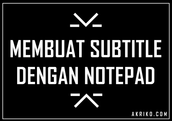 Cara Sederhana Membuat Subtitle pada Video