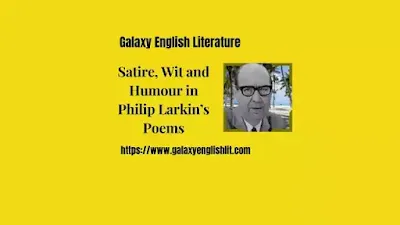 Satire, Wit and Humour in Philip Larkin's Poems