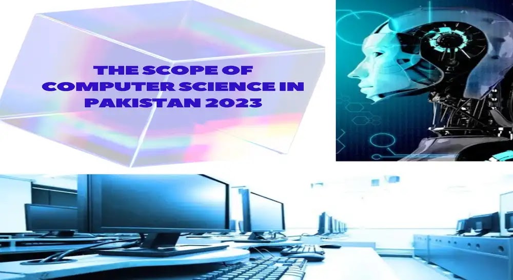 Unveiling The Lucrative Scope oF Computer Science In Pakistan 2023