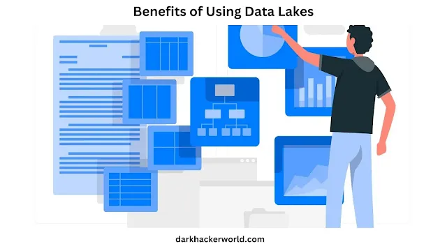 Benefits of Using Data Lakes