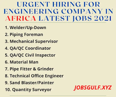 URGENT HIRING FOR ENGINEERING COMPANY IN AFRICA LATEST JOBS 2021