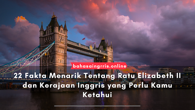 22 Fakta Menarik Tentang Ratu Elizabeth II dan Kerajaan Inggris yang Perlu Kamu Ketahui