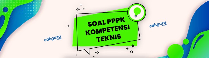 Soal Tes PPPK (Kompetensi Teknis) dan Pembahasan - Cakguru.com