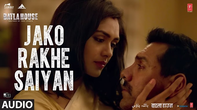 Jako Rakhe Saiyan (Batla House) Song Mp3 Download 