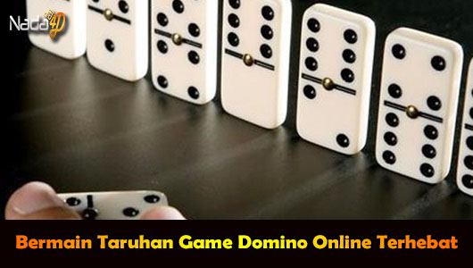 Bermain Taruhan Game Domino Online Terhebat