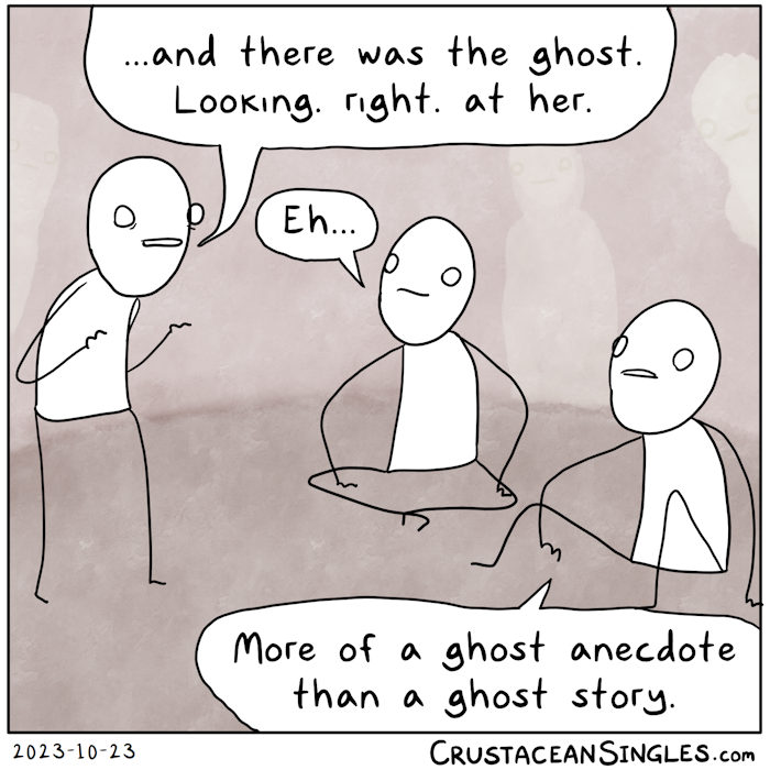 One kid is finishing a spooky story as two others sit on the ground listening: "...and there was the ghost. Looking. right. at her. One of the others says, "Eh..." The other adds, "More of a ghost anecdote than a ghost story." Meanwhile, in the background, three ghostly shapes are faintly visible, also listening attentively.