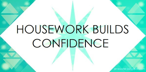 Housework Builds Confidence (Housework Sayings by JenExx)