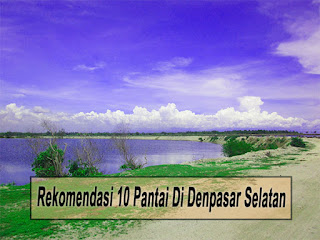 Rekomendasi 10 Pantai Di Denpasar Selatan