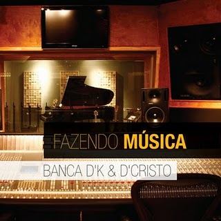 Banca D'K & D'Cristo - Fazendo Musica - 2010