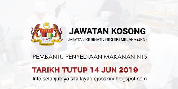 Jawatan Kosong Pembantu Penyediaan Makanan Gred N19 – Tarikh Tutup 14 Jun 2019