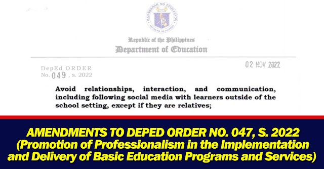 AMENDMENTS TO DEPED ORDER NO. 047, S. 2022 (Promotion of Professionalism in the Implementation and Delivery of Basic Education Programs and Services) 