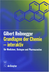 Grundlagen der Chemie - interaktiv: Für Mediziner, Biologen und Pharmazeuten