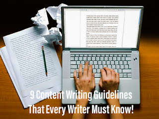 9 Content Writing Guidelines That Every Writer Must Know!