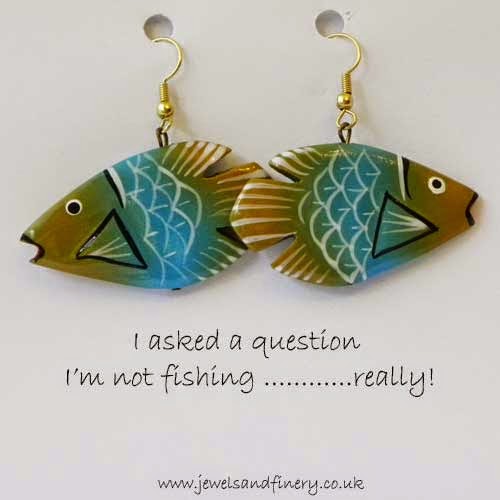 I'm not fishing really - fish earrings jewelelry quote