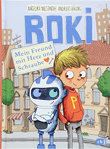 ROKI - Mein Freund mit Herz und Schraube (Die Roki-Reihe, Band 1)