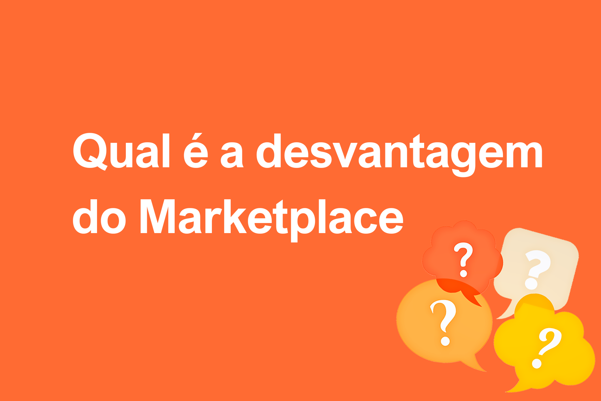 Qual é a desvantagem do Marketplace?