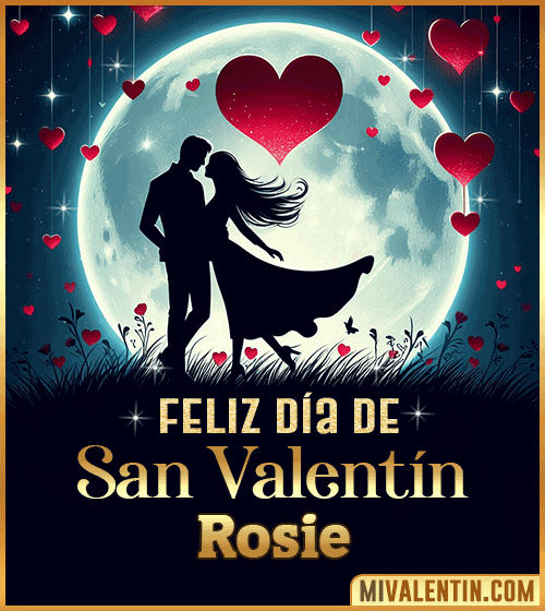 Feliz día de San Valentin Rosie