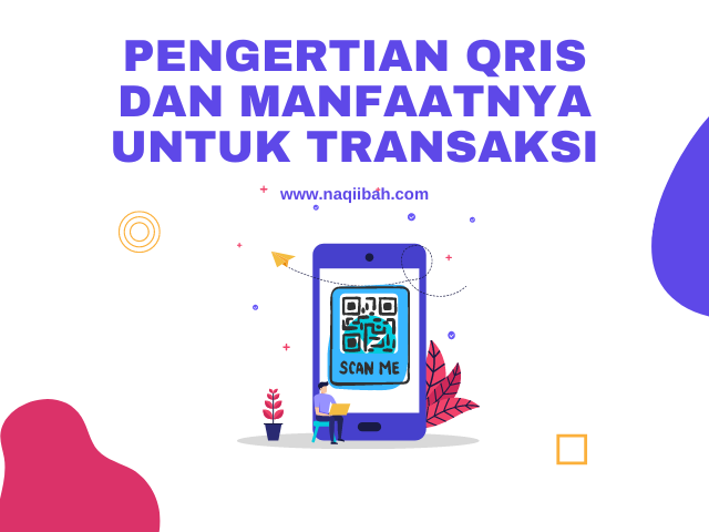 Pengertian QRIS dan Manfaatnya untuk Transaksi