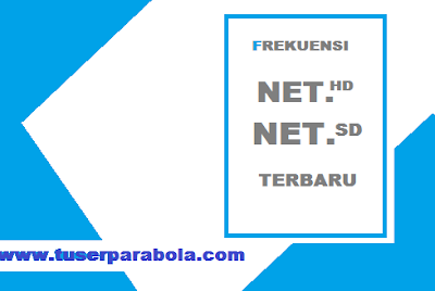 Frekuensi NET TV SD dan NET TV HD  terbaru 2021