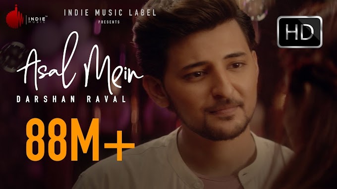 असल मैं  Asal mein lyrics in hindi, tum nahi ho mere - Darshan Raval,  Lyrics : Gurpreet Saini &  Gautam G Sharma