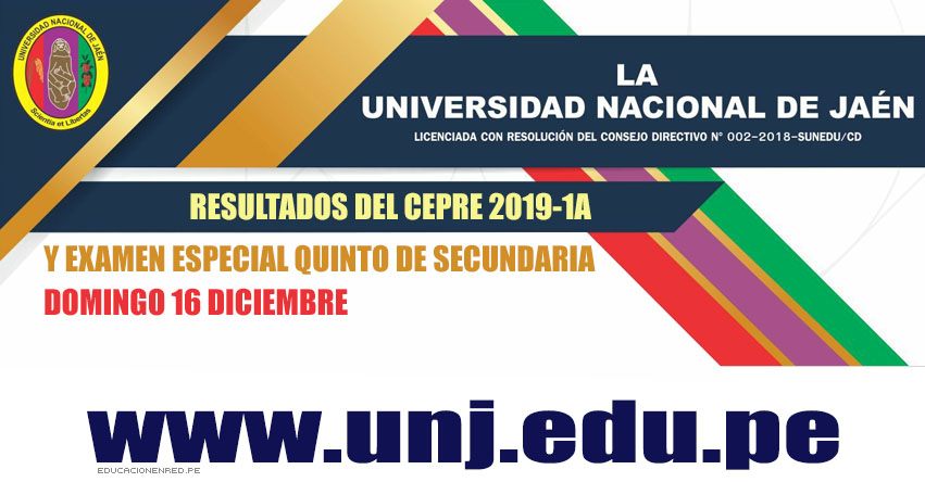 Resultados CEPRE UNJ 2019-1 (16 Diciembre) Lista Ingresantes - Examen Especial Quinto Secundaria - Universidad Nacional de Jaén - www.unj.edu.pe