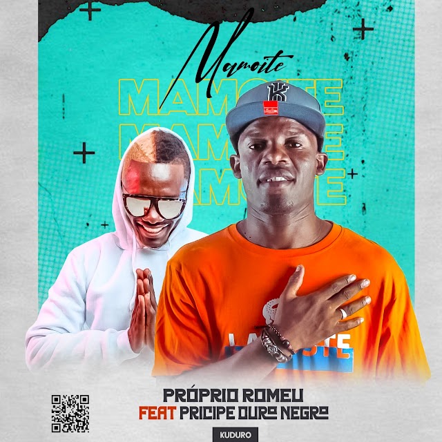 Próprio Romeu ft Príncipe Ouro Negro - Mamoite (Kuduro)