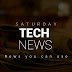 Saturday Tech News:Everything that happened this week!