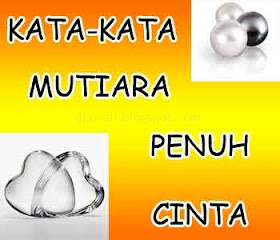 Kata-Kata Mutiara Penuh Cinta di kesempatan kali ini saya akan memberikan Kumpulan Kata-Kata Mutiara Penuh Cinta yang sayang untuk anda lewatkan.