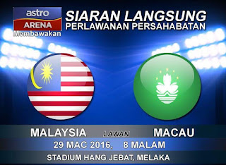 siaran langsung malaysia lawan macau 29 mac 2016