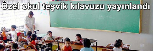 ozel okul tesvik kilavuzu yayinlandi