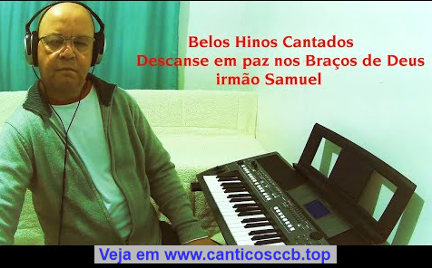 Belos Hinos Cantado pelo nosso saudoso irmão Samuel de Camargo#ccb