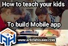 How To Teach Your Kids To Build Mobile Apps