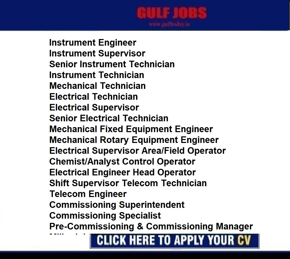 Bahrain Jobs- Instrument Engineer-Instrument Supervisor-Senior Instrument Technician-Instrument Technician-Mechanical Technician-Electrical Technician-Electrical Supervisor-Senior Electrical Technician-Mechanical Fixed Equipment Engineer-Mechanical Rotary Equipment Engineer-Electrical Engineer Head Operator-Shift Supervisor Telecom Technician-Telecom Engineer-Commissioning Superintendent-Commissioning Specialist-Commissioning Specialist Pre-Commissioning & Commissioning Manager-Millwright Technician