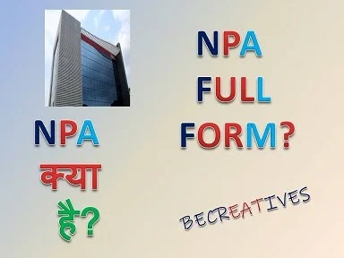 npa meaning in hindi,npa full form in banking, full form of npa,npa long form,npa account full form