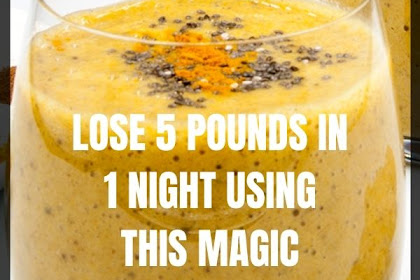 Lose 5 Pounds In 1 Night Using This Magic Weight Loss Drink