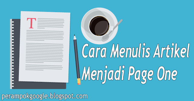 Cara Menulis Artikel Menjadi Page One